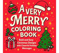 A Very Merry Coloring Book: Relaxing Christmas Coloring Book with Bold & Easy Large Print Holiday Designs and Cheerful Messages-Perfect for Adults, ... Family Activities and Stocking Stuffers