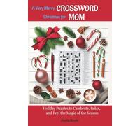 A Very Merry Crossword Christmas for Mom: 50+ Large Print Holiday Puzzles to Celebrate, Relax, and Feel the Magic of the Season