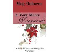 A Very Merry Masquerade: A Pride and Prejudice Variation Novella: 1 (A Festive Pride and Prejudice Variation)
