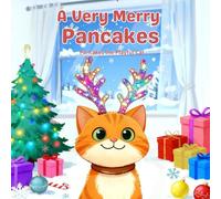 A Very Merry Pancakes: A cozy Christmas picture book about a playful cat for kids ages 3-7 (Pancakes the Playful Cat)