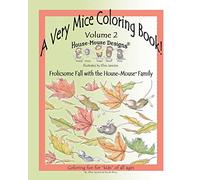 A Very Mice Coloring Book - Vol. 2: Frolicsome Fall with the House-Mouse® Family: A Very Mice Coloring Book - Vol. 2: Frolicsome Fall with the ... Fall with the House-Mouse(R) Family: Volume 2