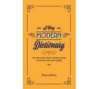 A Very Modern Dictionary: 400 new words, phrases, acronyms and slang to keep your culture game on fleek