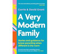 A Very Modern Family : Stories and guidance for brave parenting when different is the norm