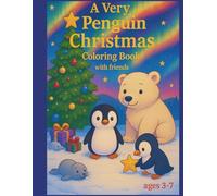 A Very Penguin Christmas: Coloring Fun for Little Artists (Ages 4-7) Penguins from all over the World Celebrating the Holidays