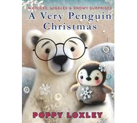 A Very Penguin Christmas: Waddles, Giggles, and Snowy Surprises (The Cozy Critter Chronicles)