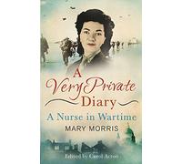 A Very Private Diary: A Nurse in Wartime