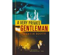 A Very Private Gentleman[ A VERY PRIVATE GENTLEMAN ] By Booth, Martin ( Author )Feb-01-2005 Paperback