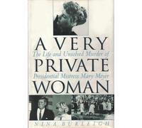 A Very Private Woman: The Life and Unsolved Murder of Presidential Mistress Mary Meyer