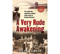 A Very Rude Awakening: The night the Japanese midget subs came to Sydney harbour