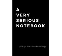 A Very Serious Notebook: so people think I know what I'm doing