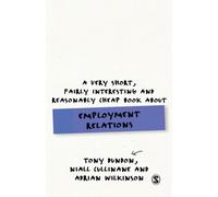 A Very Short, Fairly Interesting and Reasonably Cheap Book About Employment Relations (Very Short, Fairly Interesting & Cheap Books)