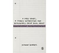 A Very Short, Fairly Interesting and Reasonably Cheap Book About Knowledge Management (Very Short, Fairly Interesting & Cheap Books) (Very Short, Fairly Interesting & Cheap Books)