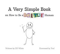 A Very Simple Book on How to Be a Better Human