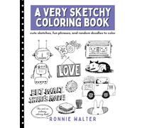 A Very Sketchy Coloring Book: Cute Sketches, Fun Phrases, and Random Doodles to color