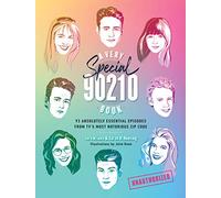 A Very Special 90210 Book: 100 Absolutely Essential Episodes from TV’s Most Notorious Zip Code