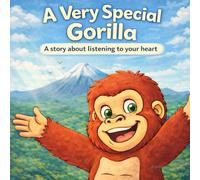A Very Special Gorilla: A story about listening to your heart