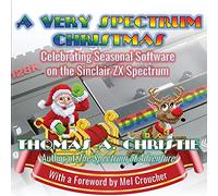 A Very Spectrum Christmas: Celebrating Seasonal Software on the Sinclair ZX Spectrum