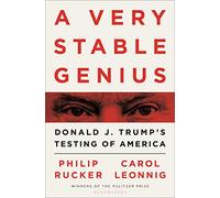 A Very Stable Genius: Donald J. Trump's Testing of America