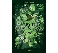 A very Tiny Adventure: Book 2 New Forest (A Very Tiny Adventure - Warrior fairy trilogy)