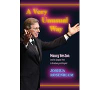 A Very Unusual Way : Maury Yeston and His Singular Path to Broadway and Beyond
