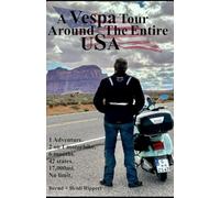 A Vespa Tour Around The Entire USA: Tips and highlights from six months on tour
