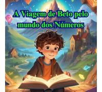 A Viagem de Beto pelo Mundo dos Números