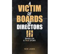 A VICTIM OF BOARDS OF DIRECTORS III Based On A True Story