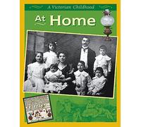 A Victorian Childhood: At Home