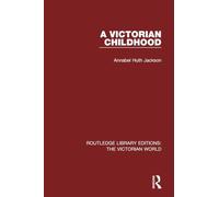 A Victorian Childhood (Routledge Library Editions: The Victorian World)