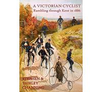 A Victorian Cyclist: Rambling Through Kent in 1886