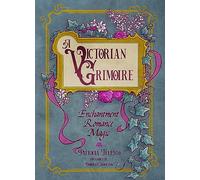 A Victorian Grimoire: Enchantment, Romance, Magic