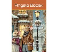 A Victorian Mouse Christmas: A Winter Tale from the Merry Olde England (Traditional Tales for Tots)