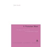 A Victorian Muse: The Afterlife of Dante's Beatrice in Nineteenth-Century Literature (Continuum Literary Studies)