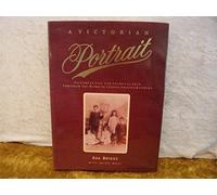 A Victorian Portrait: Victorian Life and Values As Seen Through the Work of Studio Photographers