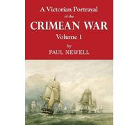 A Victorian Portrayal of the Crimean War: Volume 1