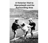 A Victorian Visit to Aberystwyth and the Surrounding Area