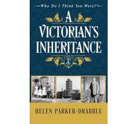 A Victorian's Inheritance: 1 (Who Do I Think You Were?(tm))