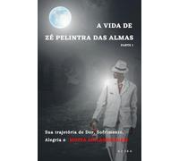 A VIDA DE ZÉ PELINTRA DAS ALMAS - PARTE 1 (INTERNACIONAL): SUA TRAJETÓRIA DE DOR, SOFRIMENTO, ALEGRIA E MUITA MALANDRAGEM