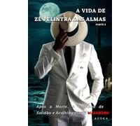 A VIDA DE ZÉ PELINTRA DAS ALMAS - PARTE 2 (INTERNACIONAL): APÓS A MORTE, O CAMINHO DE SOLIDÃO E ACOLHIMENTO DO MALANDRO