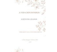 A Vida dos Sonhos - da Mente para a Realidade: Ferramenta de Autoconhecimento