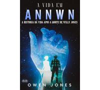 A Vida Em Annwn: A História Da Vida Após A Morte De Willy Jones