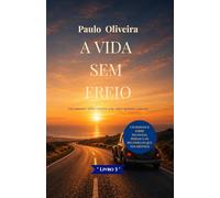 A Vida sem Freio (Coleção Crescer sem Instruções)