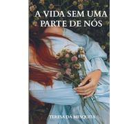 A vida sem uma parte de nós