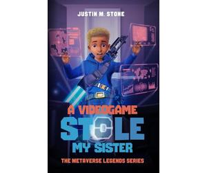 A Videogame Stole My Sister - The Metaverse Legends Series: Books 1-4: 5