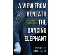 A View from Beneath the Dancing Elephant: Rediscovering IBM's Corporate Constitution