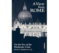 A View From Rome: On the Eve of the Modernist Crisis
