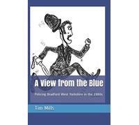 A View from the Blue: Policing Bradford West Yorkshire in the 1980s