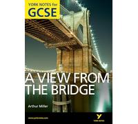 A View From The Bridge: York Notes for GCSE (Grades A*-G): (York Notes)