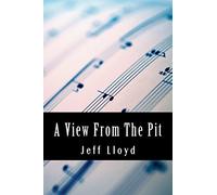 A View From The Pit: An autobiography of orchestral life.