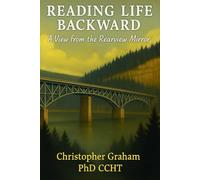 A VIEW FROM THE REARVIEW MIRROR: Reading Life Backward: 6
